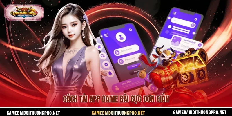 Cách tải app game bài cực đơn giản