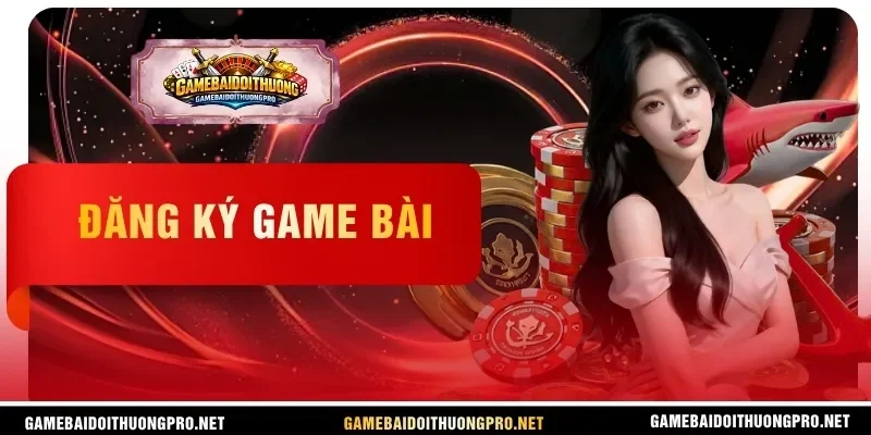 Đăng ký Game bài
