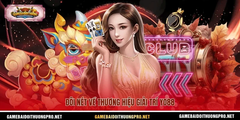 Đôi nét về thương hiệu giải trí Yo88
