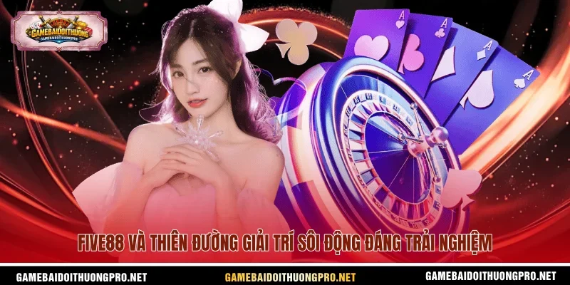 Five88 và thiên đường giải trí sôi động đáng trải nghiệm