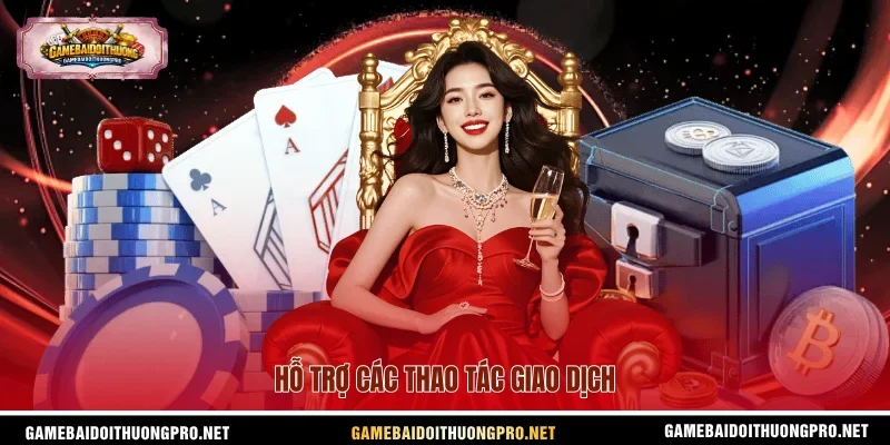 Hỗ trợ các thao tác giao dịch.