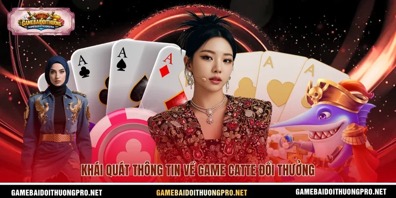 Khái quát thông tin về game Catte đổi thưởng