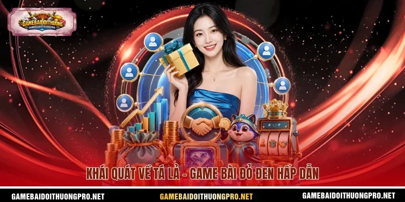 Khái quát về Tá Lả - Game bài đỏ đen hấp dẫn