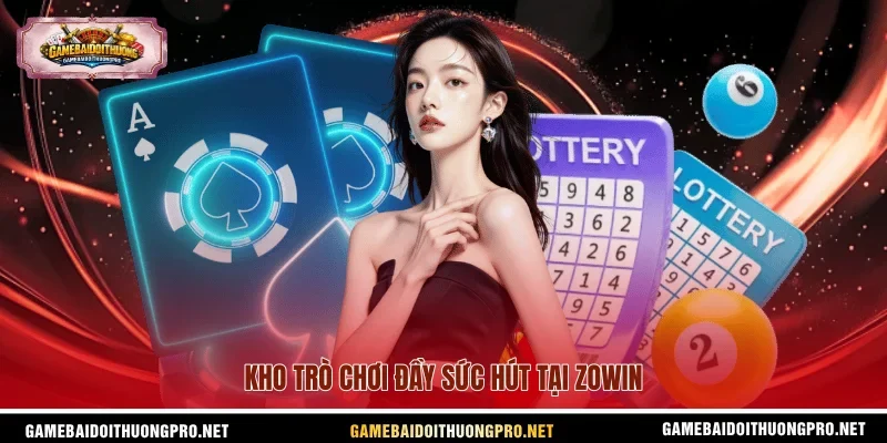 Kho trò chơi đầy sức hút tại Zowin.