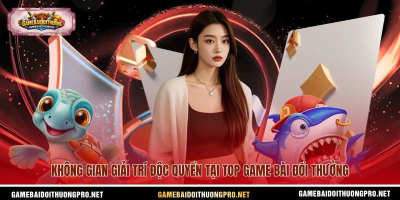 Không gian giải trí độc quyền tại top game bài đổi thưởng.