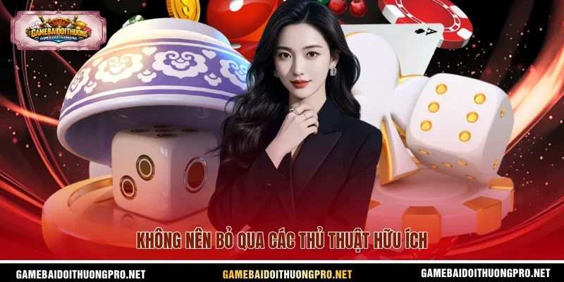 Không nên bỏ qua các thủ thuật hữu ích