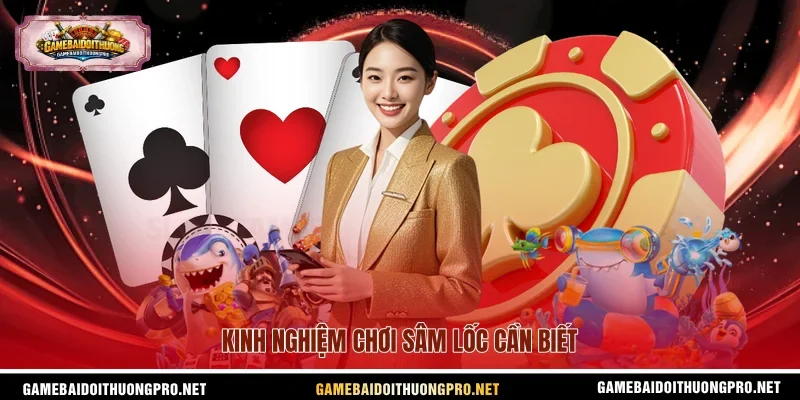 Kinh nghiệm chơi sâm lốc cần biết