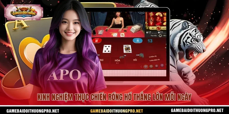 Kinh nghiệm thực chiến Rồng Hổ thắng lớn mỗi ngày.