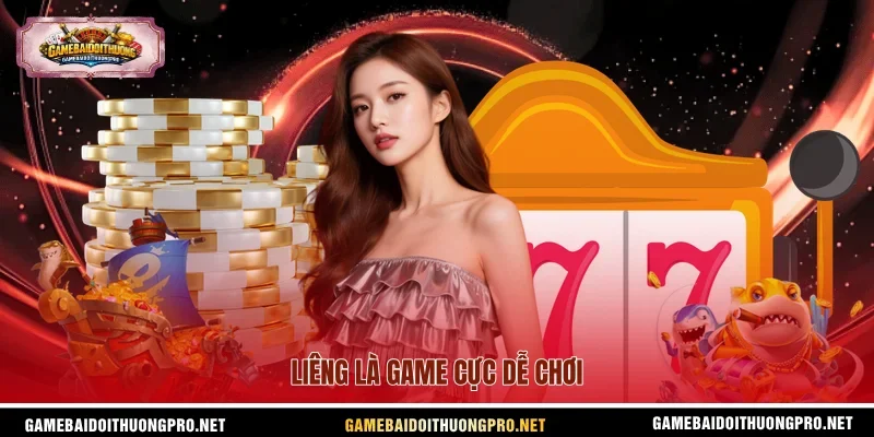 Liêng là game cực dễ chơi