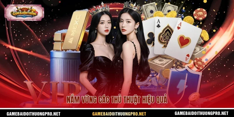 Nắm vững các thủ thuật hiệu quả