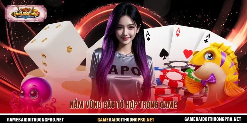 Nắm vững các tổ hợp trong game