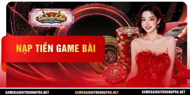 nạp tiền Game bài