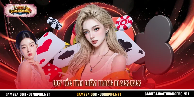 Quy tắc tính điểm trong Blackjack
