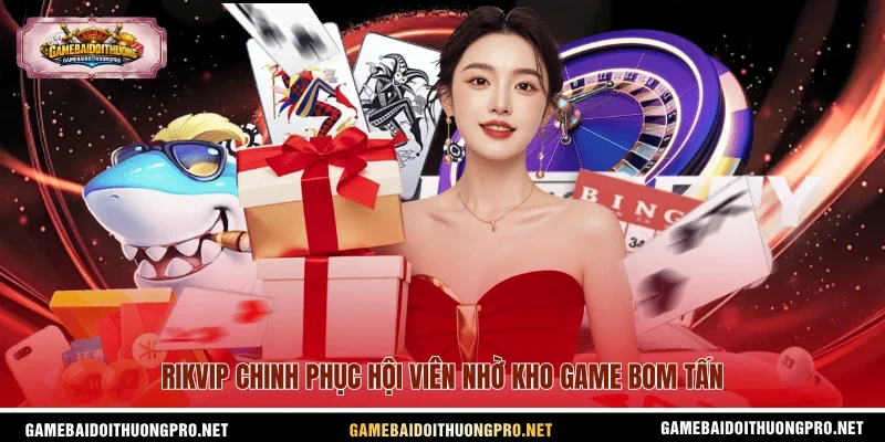 Rikvip chinh phục hội viên nhờ kho game bom tấn