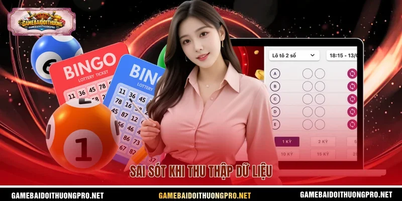 Sai sót khi thu thập dữ liệu.