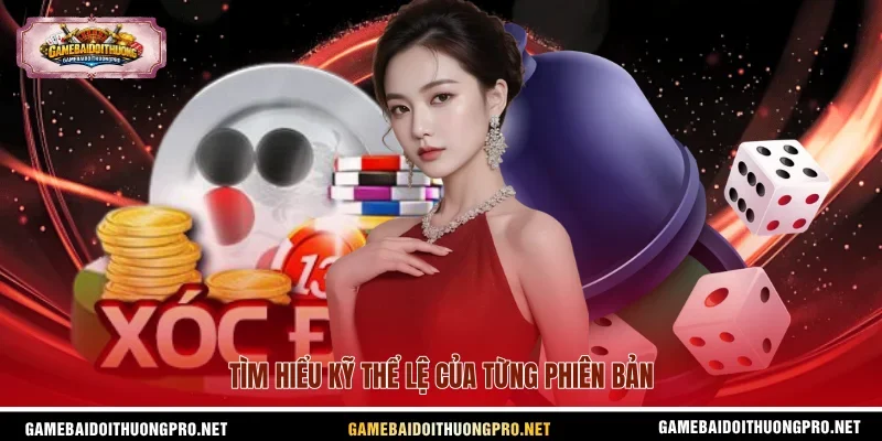 Tìm hiểu kỹ thể lệ của từng phiên bản.