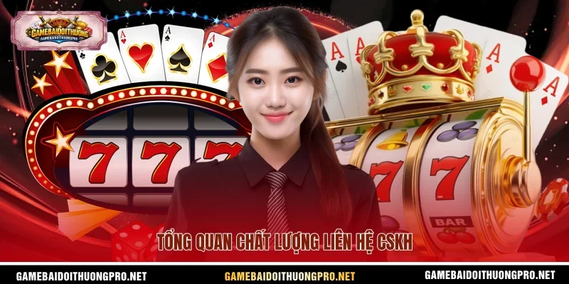 Tổng quan chất lượng liên hệ CSKH