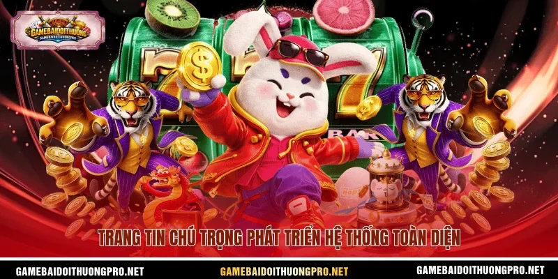 Trang tin chú trọng phát triển hệ thống toàn diện
