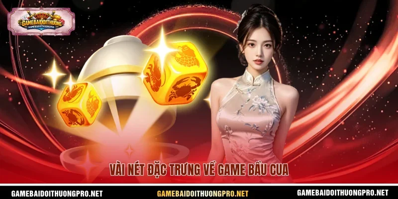 Vài nét đặc trưng về game Bầu Cua